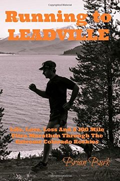 portada Running To Leadville: Life, Love, Loss and a 100 Mile Ultra Marathon Through The Colorado Rockies