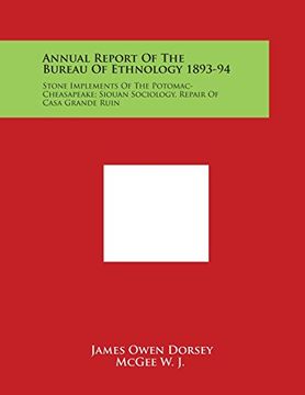 portada Annual Report of the Bureau of Ethnology 1893-94: Stone Implements of the Potomac-Cheasapeake; Siouan Sociology, Repair of Casa Grande Ruin