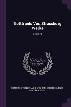 portada Gottfrieds Von Strassburg Werke; Volume 1 (en Inglés)