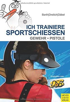 portada Ich trainiere Sportschießen: Gewehr - Pistole (en Alemán)