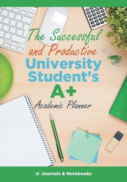 portada The Successful and Productive University Student's A+ Academic Planner (en Inglés)