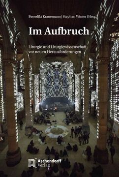 portada Im Aufbruch: Liturgie Und Liturgiewissenschaft VOR Neuen Herausforderungen (en Alemán)