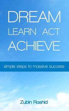 portada Dream Learn Act Achieve: Simple Steps to Massive Success (Indian Edition) (en Inglés)