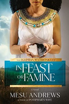 portada In Feast or Famine: A Novel (The Egyptian Chronicles) (in English)