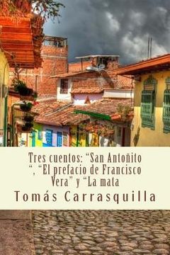 portada Tres cuentos: "San Antoñito", "El prefacio de Francisco Vera" y "La mata