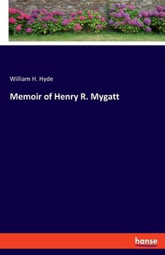 portada Memoir of Henry R. Mygatt (en Inglés)