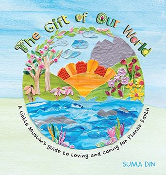 portada The Gift of our World: A Little Muslim'S Guide to Loving and Caring for Planet Earth (en Inglés)