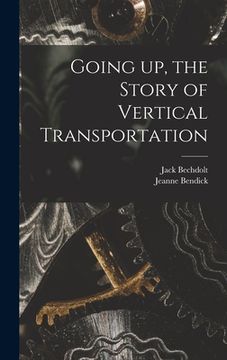 portada Going up, the Story of Vertical Transportation (en Inglés)