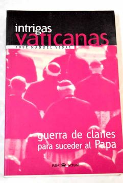 portada Intrigas Vaticanas: Guerra de Clanes Para Suceder al Papa