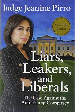 portada Liars, Leakers, and Liberals: The Case Against the Anti-Trump Conspiracy 