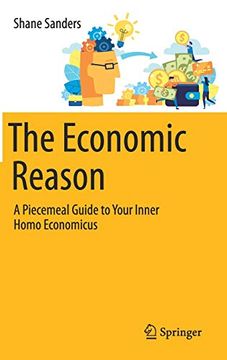 portada The Economic Reason: A Piecemeal Guide to Your Inner Homo Economicus (en Inglés)