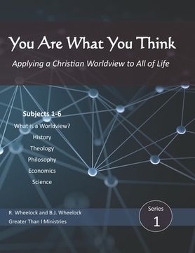 portada You Are What You Think: Applying a Christian Worldview to All of Life (in English)