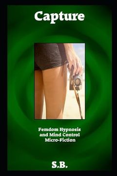 portada Capture: Femdom Hypnosis and Mind Control Micro-Fiction (in English)