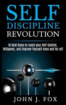 portada Self Discipline Revolution: 10 Golden Rules to reach your Self-Control, Willpower, and Improve Yourself once and for all! (en Inglés)