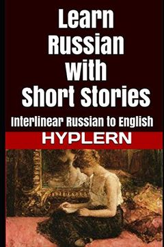 portada Learn Russian With Short Stories: Interlinear Russian to English (Learn Russian With Interlinear Stories for Beginners and Advanced Readers) (en Inglés)