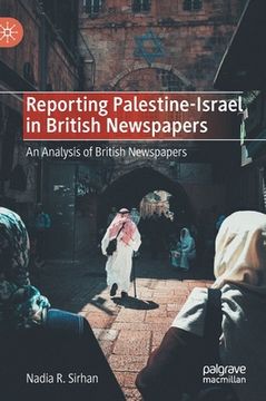 portada Reporting Palestine-Israel in British Newspapers: An Analysis of British Newspapers (en Inglés)