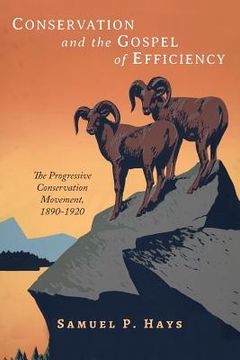 portada Conservation and the Gospel of Efficiency: The Progressive Conservation Movement, 1890-1920 (en Inglés)