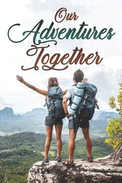 portada Our Adventures Together: A Couples Bucket List Memory Keepsake Book (en Inglés)