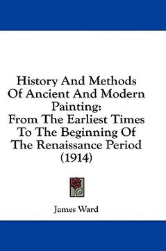portada history and methods of ancient and modern painting: from the earliest times to the beginning of the renaissance period (1914)