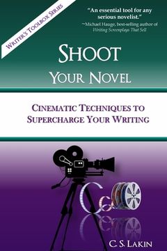 portada Shoot Your Novel: Cinematic Techniques to Supercharge Your Writing (The Writer'S Toolbox Series) (en Inglés)