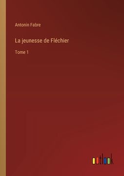 portada La jeunesse de Fléchier: Tome 1 (en Francés)