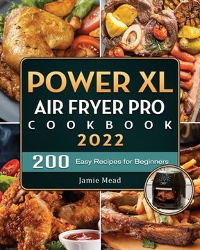 portada PowerXL Air Fryer Pro Cookbook: 200 Easy Recipes for Beginners (en Inglés)