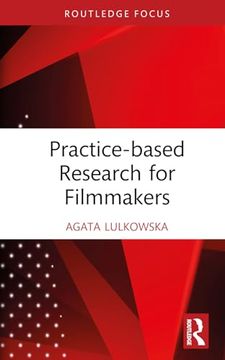 portada Practice-Based Research for Filmmakers (Routledge Studies in Media Theory and Practice)