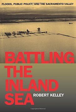 portada Battling the Inland Sea: Floods, Public Policy, and the Sacramento Valley (in English)