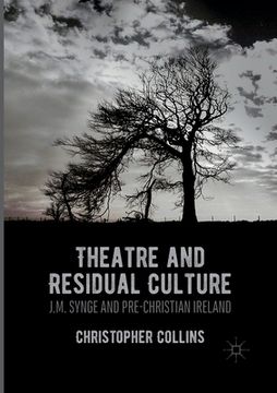 portada Theatre and Residual Culture: J.M. Synge and Pre-Christian Ireland (en Inglés)
