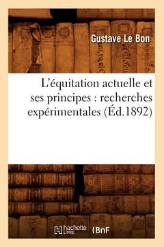portada L'Équitation Actuelle Et Ses Principes: Recherches Expérimentales (Éd.1892)