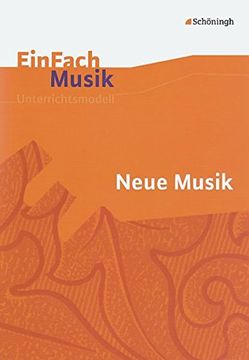 portada Einfach Musik - Unterrichtsmodelle für die Schulpraxis: Neue Musik, m. Audio-Cd (en Alemán)