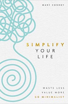 portada Simplify Your Life: Waste Less, Value More, Go Minimalist (in English)
