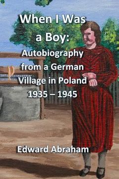 portada When I Was a Boy: Autobiography from a German Village in Poland 1935 - 1945 (en Inglés)