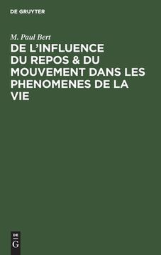 portada De L'influence du Repos & du Mouvement Dans les Phenomenes de la vie (French Edition) [Hardcover ] (en Francés)