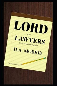portada Lord of the Lawyers: 21 Day Devotional for Lawyers (and other inquisitive types)