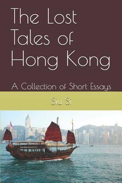 portada The Lost Tales of Hong Kong: A Collection of Short Essays (en Inglés)