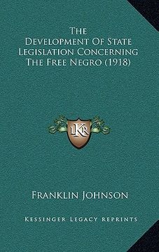 portada the development of state legislation concerning the free negro (1918) (en Inglés)