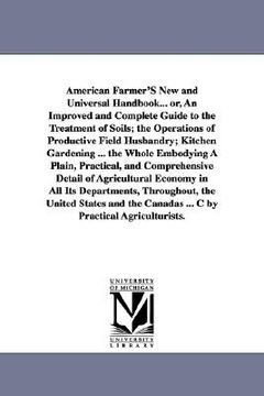 portada american farmer's new and universal handbook... or, an improved and complete guide to the treatment of soils; the operations of productive field husba (in English)