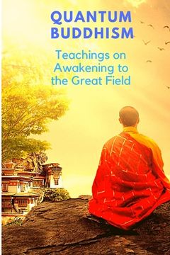 portada Quantum Buddhism - Teachings on Awakening to the Great Field (en Inglés)