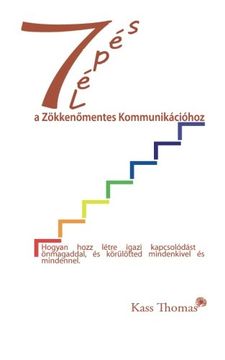 portada ￼7 Lépés a Zökkenőmentes Kommunikációhoz - 7 Steps to Flawless Communication (Hungarian): Hogyan hozz létre igazi kapcsolódást  önmagaddal, és körülötted mindenkivel és mindennel