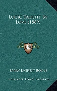 portada logic taught by love (1889) (en Inglés)