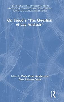 portada On Freud's "The Question of lay Analysis": Contemporary Freud Turning Points and Critical Issues (The International Psychoanalytical Association. Turning Points and Critical Issues Series) 