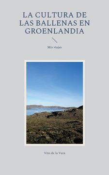 portada La cultura de las ballenas en Groenlandia: Mis viajes (in Spanish)