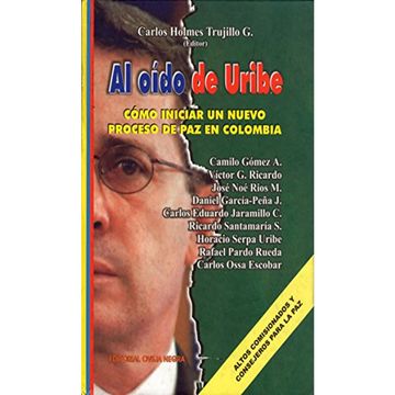 portada Al Oido De Uribe: como iniciar un nuevo proceso de paz en colombia
