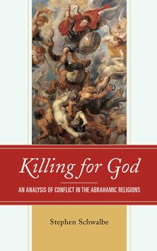 portada Killing for God: An Analysis of Conflict in the Abrahamic Religions (in English)
