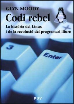 portada Codi Rebel: La Història del Linux i de la Revolució del Programari Lliure (Fora de Col·Lecció)
