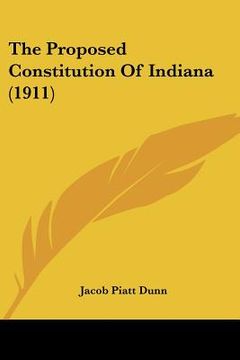 portada the proposed constitution of indiana (1911) (en Inglés)