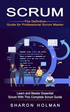 portada Scrum: The Definitive Guide for Professional Scrum Master (Learn and Master Essential Scrum With This Complete Scrum Guide) (en Inglés)