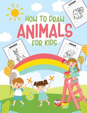 portada How To Draw Animals For Kids: Ages 4-10 in Simple Steps Learn to Draw Step by Step