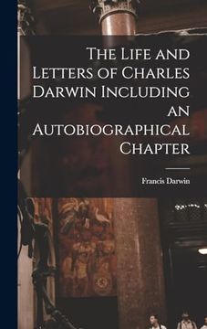portada The Life and Letters of Charles Darwin Including an Autobiographical Chapter (en Inglés)